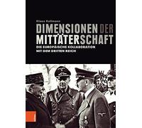 Dimensionen der Mittaterschaft: Die europaische Kollaboration mit dem Dritten Reich