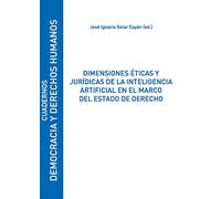 Dimensiones éticas y jurídicas de la inteligencia artificial en el marco del Estado de Derecho: 16 (Cuadernos Democracia)