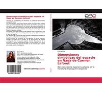 Dimensiones simbólicas del espacio en Nada de Carmen Laforet: Barcelona como espacio novelesco en la literatura de posguerra española