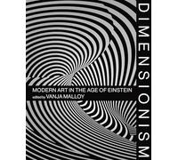 Dimensionism: Modern Art in the Age of Einstein