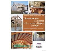 Dimensionner les barres et les assemblages en bois: Guide d'application de l'Eurocode 5