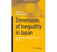 Dimensions of Inequality in Japan: Distributions of Earnings, Income and Wealth (Economics, Law, and Institutions in Asia Pacific)