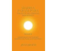 Dimensions of Karmic Existence, Yoga & Evolution (Siddha Param-Para: The Key to Bio-Spiritual Immortality)