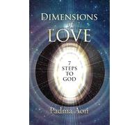 Dimensions of Love - 7 Steps to God: 7 Steps to Divine Love