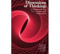 Dimensions of Thinking: A Framework for Curriculum and Instruction