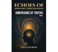 Dimensions Of Truths (Echoes of Spiraling Consciousness)