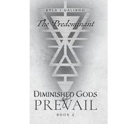 Diminished Gods of Prevail: Book 2: The Predominant