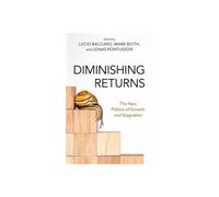Diminishing Returns: The New Politics of Growth and Stagnation