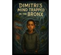 DIMITRI’S MIND TRAPPED IN THE BRONX