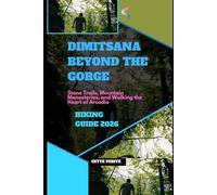 DIMITSANA BEYOND THE GORGE: STONE TRAILS, MOUNTAIN MONASTERIES, AND WALKING THE HEART OF ARCADIA