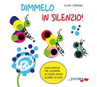 Dimmelo in silenzio! Guida pratica per lavorare in classe senza alzare la voce (ÀncoraWow)