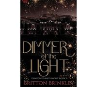 Dimmer of the Light: A Dark Academia Why Choose Romance (Disavowed Birthright)