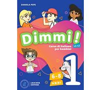 Dimmi! Corso di italiano per bambini. Libro dello studente. Quaderno degli esercizi. Per la Scuola elementare (Vol. 1)