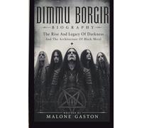 DIMMU BORGIR BIOGRAPHY: The Rise And Legacy Of Darkness And The Architecture Of Black Metal
