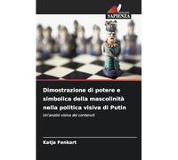 Dimostrazione di potere e simbolica della mascolinità nella politica visiva di Putin