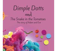 DIMPLE DOTTS AND THE SNAKE IN THE TOMATOES: THE STORY OF ADAM AND EVE