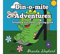 Din-o-mite Adventures: Simple & Fun Dino Coloring Book