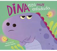 Dina está muy enfadada (Dina Dinosaurio) (Cuentos infantiles)