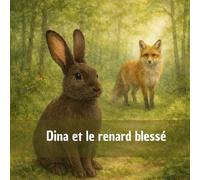 Dina et le renard blessé (Petits Bonds, Grandes Leçons)