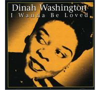 Dinah Washington - I Wanna Be Loved