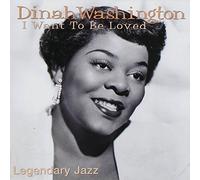 Dinah Washington - Legendary Jazz: I Want to Be L