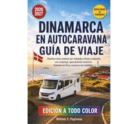 DINAMARCA EN AUTOCARAVANA GUÍA DE VIAJE 2026-2027: Planifica rutas costeras por Jutlandia y Fionia y Selandia, con campings, aparcamiento nocturno, travesías en ferry y acceso a las ciudades