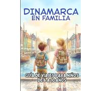 DINAMARCA EN FAMILIA. GUÍA DE VIAJES PARA NIÑOS DE 6 A 10 AÑOS.: Descubre vikingos, LEGO® y cuentos de hadas.