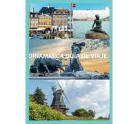 DINAMARCA GUÍA DE VIAJE 2024: Descubriendo Dinamarca: revelando los encantos de una joya escandinava.