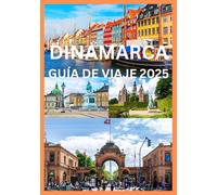 DINAMARCA GUÍA DE VIAJE 2025: Guía del viajero inteligente para explorar Dinamarca
