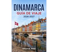 DINAMARCA GUÍA DE VIAJE 2026-2027: Un recorrido región por región por Copenhague, Aarhus y las islas danesas