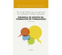 Dinámica de grupos en formación de formadores: casos prácticos (Biblioteca de Psicología)