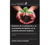 Dinámica de la plantación y el crecimiento de iglesias en el contexto africano moderno: Consejos prácticos para fundar nuevas iglesias y fortalecer las existentes