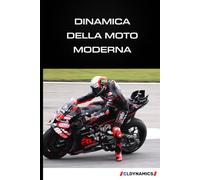 Dinamica della moto moderna: Capire la fisica per mettere a punto meglio
