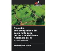 Dinamica dell'occupazione del suolo nelle zone periferiche del Parco Nazionale del W: nel Comune di Banikoara