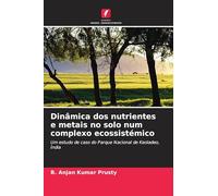 Dinâmica dos nutrientes e metais no solo num complexo ecossistémico: Um estudo de caso do Parque Nacional de Keoladeo, Índia