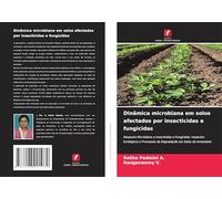 Dinâmica microbiana em solos afectados por insecticidas e fungicidas: Resposta Microbiana a Insecticidas e Fungicidas: Impactos Ecológicos e Processos de Degradação em Solos de Amendoim