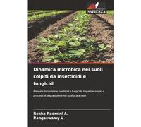 Dinamica microbica nei suoli colpiti da insetticidi e fungicidi: Risposta microbica a insetticidi e fungicidi: Impatti ecologici e processi di degradazione nei suoli di arachide