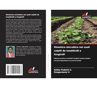 Dinamica microbica nei suoli colpiti da insetticidi e fungicidi: Risposta microbica a insetticidi e fungicidi: Impatti ecologici e processi di degradazione nei suoli di arachide