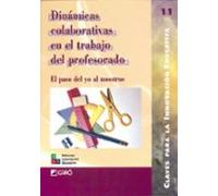 Dinamicas Colaborativas En El Trabajo Del Profesorado: El Paso De Yo A