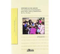 Dinámicas de grupo: Una propuesta psicopedagógica para niños, niñas y adolescentes de 6 a 18 años: 61 (Colección Manuales)