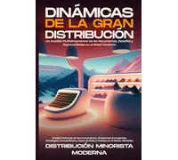 Dinámicas de la Gran Distribución: Análisis Profundo de las Innovaciones, Tendencias Emergentes, Estrategias Competitivas y Casos de Éxito y Fracaso en el Sector Minorista