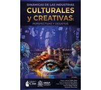 Dinámicas de las Industrias Culturales y Creativas: Perspectivas y desafíos