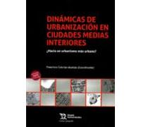 Dinámicas De Urbanización En Ciudades Medias Interiores