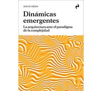 DINÁMICAS EMERGENTES: La arquitectura ante el paradigma de la complejidad