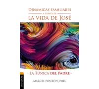 Dinámicas familiares A Través De La Vida De José: La túnica del Padre (Psicología)