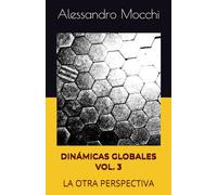DINÁMICAS GLOBALES VOL. 3: LA OTRA PERSPECTIVA