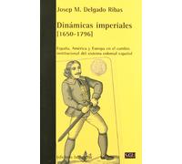 Dinámicas imperiales. 1650-1796: Espana, America y Europa En El Cambio Institucional del Sistema Colonial Espanol: 63 (GENERAL UNIVERSITARIA (SGU))