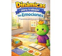 Dinámicas para trabajar las emociones: Propuestas prácticas para acompañar a los niños en su educación emocional (Aprende con Lumo)