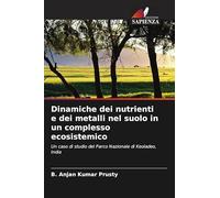 Dinamiche dei nutrienti e dei metalli nel suolo in un complesso ecosistemico: Un caso di studio del Parco Nazionale di Keoladeo, India