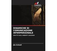 Dinamiche Di Comunicazione Interpersonale: IMPATTO SUGLI AMBIENTI CARCERARI